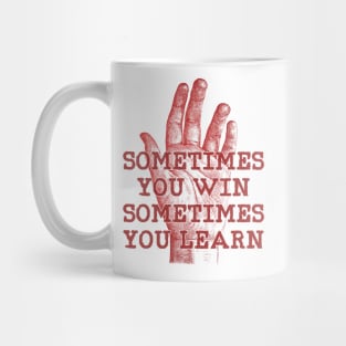 some time you win some times you learn Mug